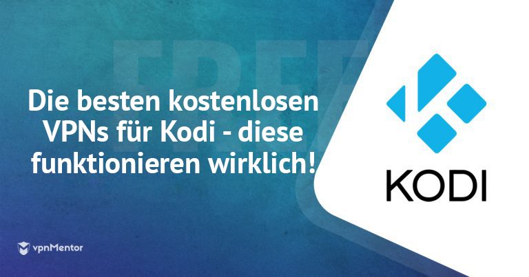 beste kostenlosen vpns für kodi die wirklich funktionieren