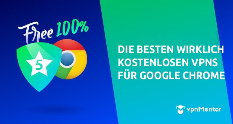 Top kostenlose VPNs für Google Chrome