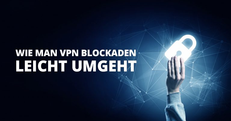 vpn blockaden ganz einfach umgehen
