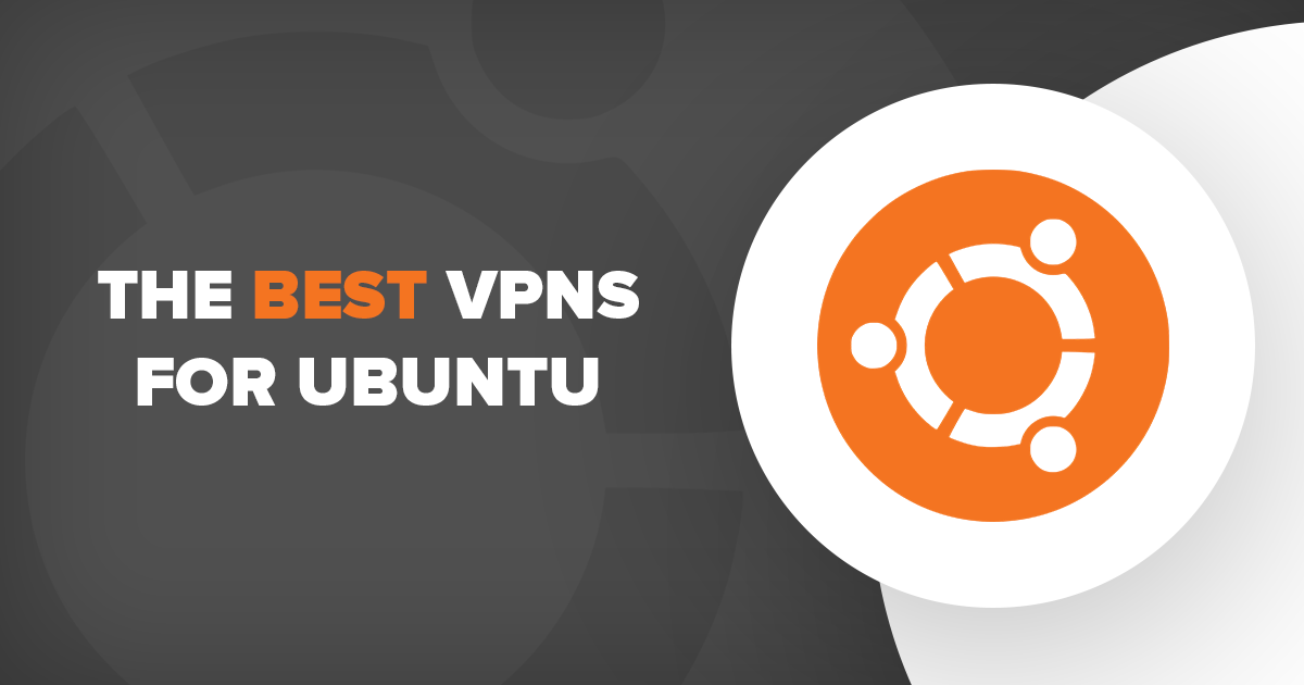 4 Besten und Schnellsten VPN für Ubuntu 2022