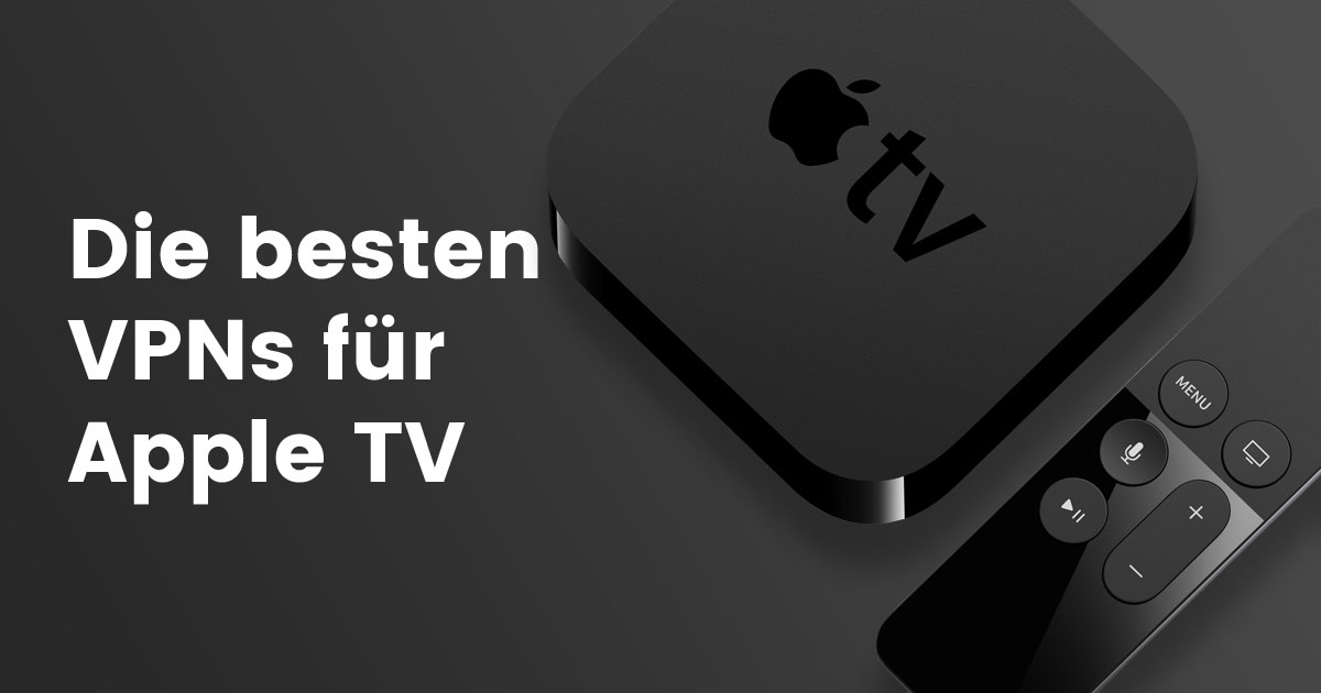Die 3 Besten VPNs für Apple TV (Update für 2022)