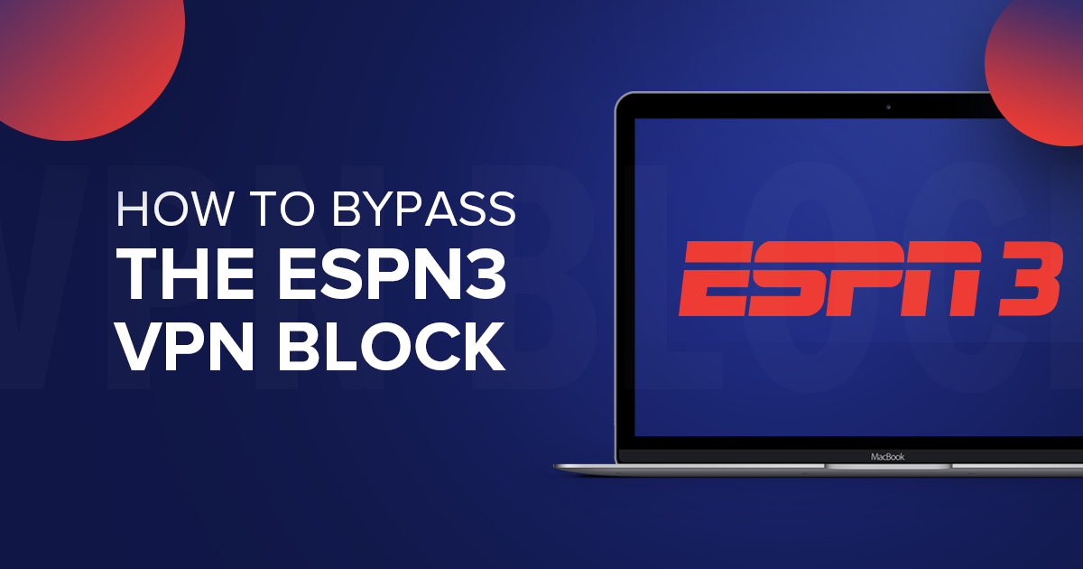 Wie Du die VPN-Sperre von ESPN3 umgehst im 2022