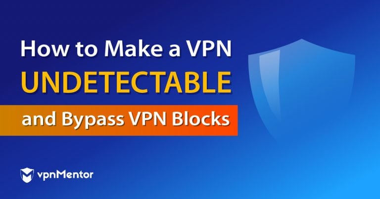 How to Make a VPN Undetectable