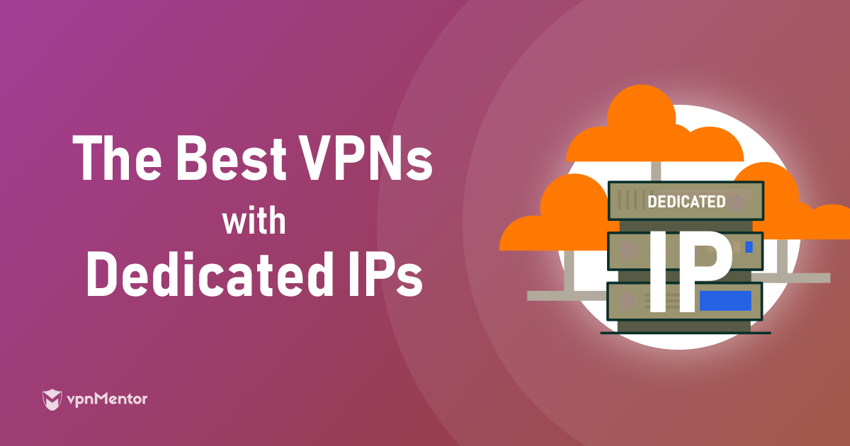5 beste VPNs für dedizierte / statische IPs 2024: Test & Anleitung