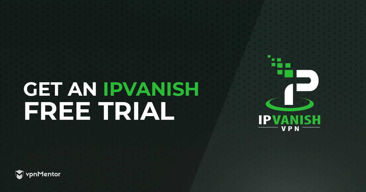 So kommst Du an die IPVanish-Testversion 2022