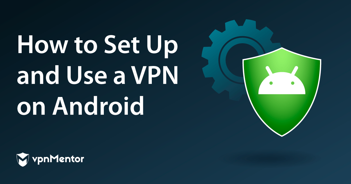 5 einfache Schritte, wie man unter Android ein VPN nutzt