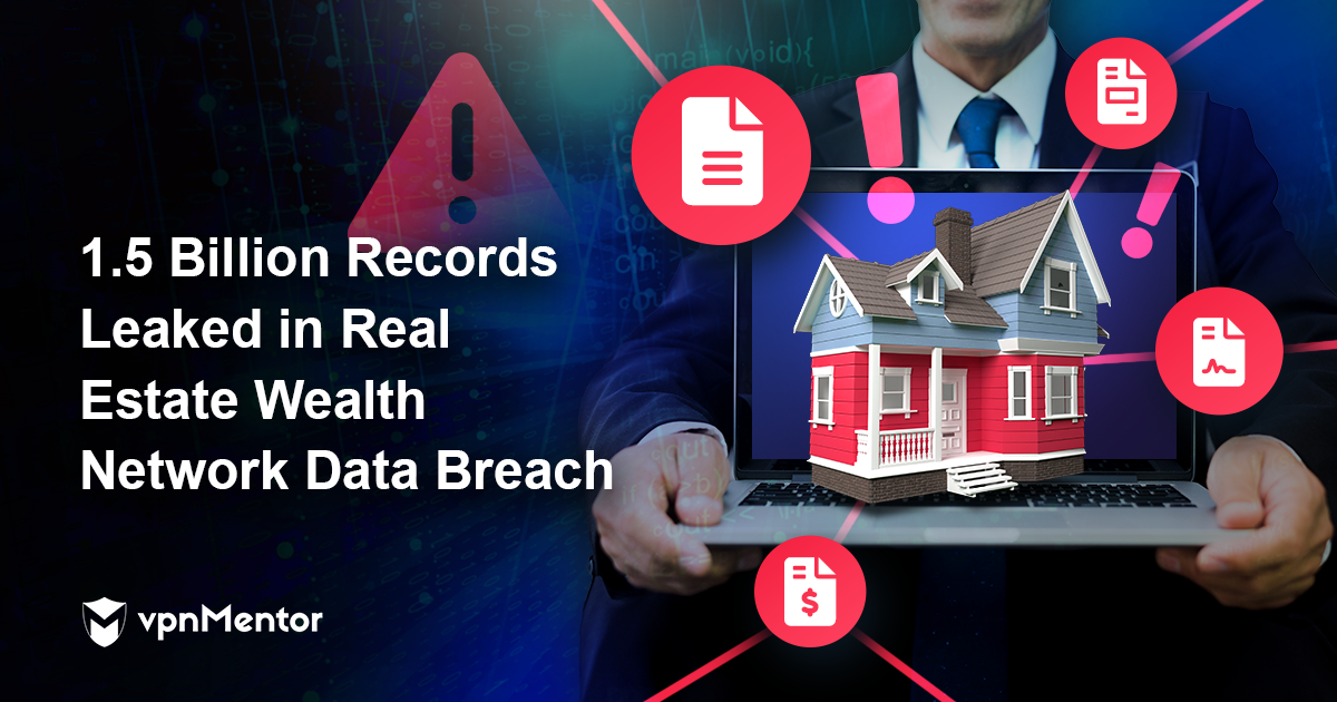 1.5 Billion Records Leaked in Real Estate Wealth Network Data Breach